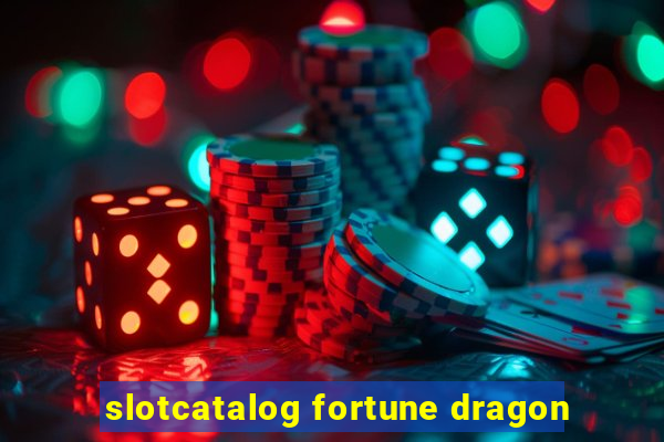 slotcatalog fortune dragon